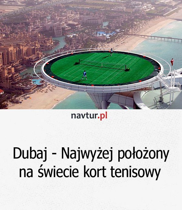 Dubaj - Najwyżej położony na świecie kort tenisowy