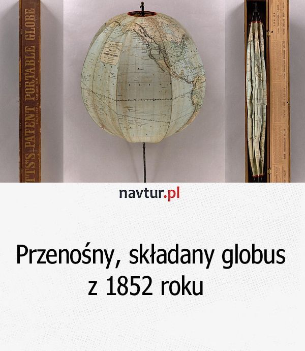 Przenośny, składany globus z 1852 roku
