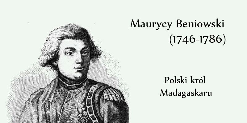 Maurycy Beniowski - Polski król Madagaskaru